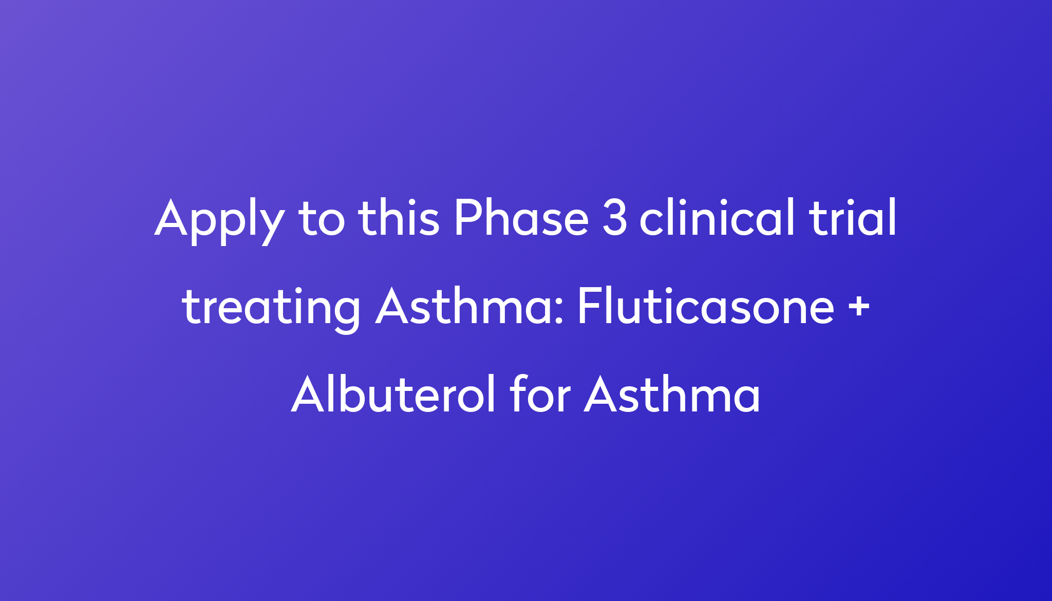 Fluticasone + Albuterol for Asthma Clinical Trial 2024 Power
